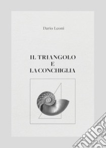 Il triangolo e la conchiglia libro di Leoni Dario