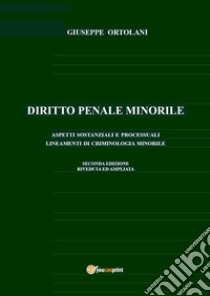 Diritto penale minorile. Aspetti sostanziali e processuali e lineamenti di criminologia minorile libro di Ortolani Giuseppe