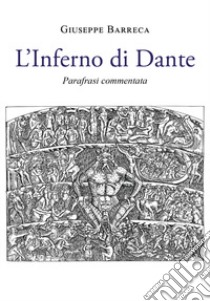 L'Inferno di Dante. Parafrasi e commento libro di Barreca Giuseppe