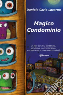 Magico condominio libro di Locarno Daniele Carlo