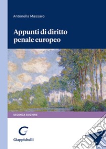 Appunti di diritto penale europeo libro di Massaro Antonella