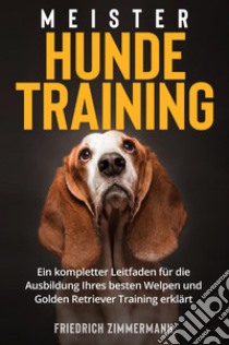 Meister hundetraining libro di Zimmermann Friedrich