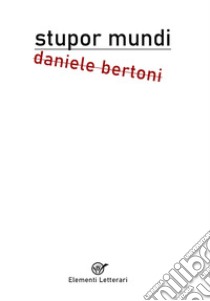 Stupor mundi libro di Bertoni Daniele