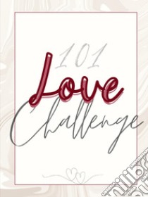 101 love challenge. 101 sfide speciali e giochi di coppia libro di Nucci Olivia