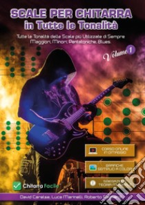 Scale per chitarra in tutte le tonalità. Con espansione online. Vol. 1 libro di Carelse David; Marinelli Luca; Gagliardi Roberto
