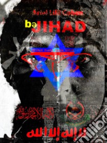 Be Jihad libro di Cohen Ariel Lilli