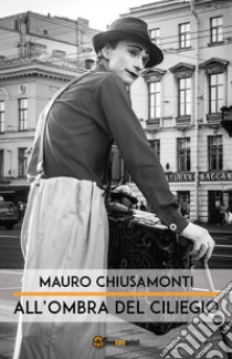 All'ombra del ciliegio libro di Chiusamonti Mauro