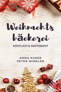 Weihnachtsbäckerei libro di Kaser Anna; Winkler Peter