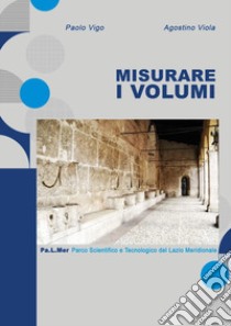 Misurare i volumi libro di Vigo Paolo; Viola Agostino