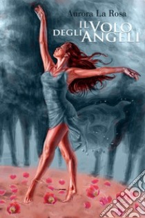 Il volo degli angeli libro di La Rosa Aurora