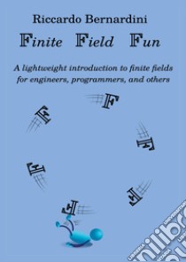 Finite Field Fun libro di Bernardini Riccardo
