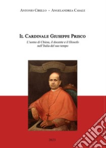 Il cardinale Giuseppe Prisco libro di Cirillo Antonio; Casale Angelandrea