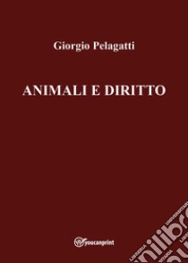 Animali e diritto libro di Pelagatti Giorgio