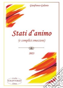 Stati d'animo (e complici emozioni) libro di Galante Gianfranco