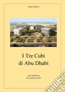 I Tre Cubi di Abu Dhabi libro di Reduzzi Giglio