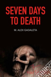 Seven days to death libro di Gadaleta Alex M.