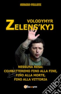 Volodymyr Zelens'kyj libro di Felleti Sergio
