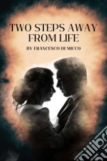 Two steps away from life libro di Di Micco Francesco