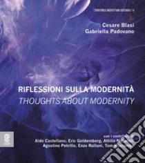 Riflessioni sulla modernità. Thoughts about modernity. Ediz. bilingue libro di Blasi C. (cur.); Padovano G. (cur.)