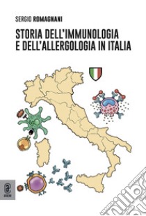 Storia dell'immunologia e dell'allergologia in Italia libro di Romagnani Sergio
