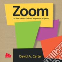 Zoom. Libro pop-up. Ediz. a colori libro di Carter David A.