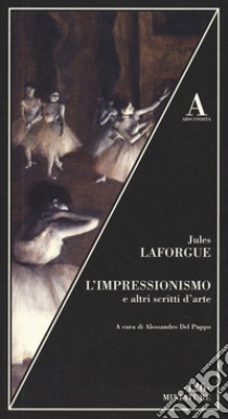 L'impressionismo e altri scritti sull'arte libro di Laforgue Jules; Del Puppo A. (cur.)