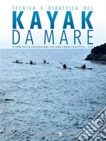 Tecnica e didattica del kayak da mare libro di Babini Claudio; Bartoleschi Pietro; Brentana Enrico