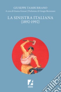 La Sinistra italiana (1892-1992) libro di Tamburrano Giuseppe