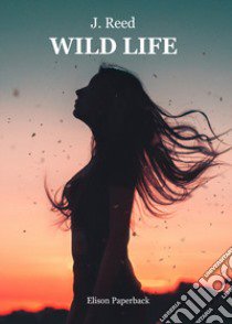 Wild life libro di J. Reed