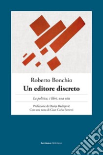 Un editore discreto libro di Bonchio Roberto