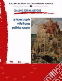 Le risorse proprie nella finanza pubblica europea libro di Sciancalepore Claudio
