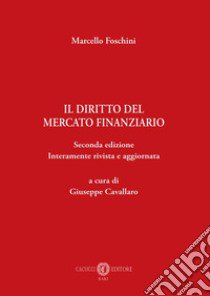 Il diritto del mercato finanziario libro di Foschini Marcello; Cavallaro G. (cur.)