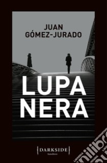 Lupa nera libro di Gómez-Jurado Juan