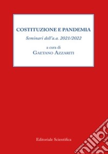 Costituzione e pandemia. Seminari dell'a.a. 2021/2022 libro di Azzariti G. (cur.)