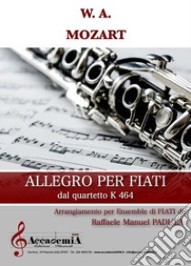 Allegro per fiati. Dal quartetto K 464. Per ensemble di fiati. Partitura libro di Mozart Wolfgang Amadeus