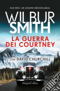 La guerra dei Courtney libro di Smith Wilbur; Churchill David