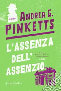 L'assenza dell'assenzio libro di Pinketts Andrea G.