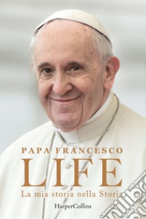 Life. La mia storia nella Storia libro di Francesco (Jorge Mario Bergoglio); Marchese Ragona Fabio