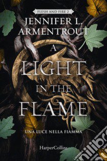 A light in the flame. Una luce nella fiamma. Flesh and Fire. Vol. 2 libro di Armentrout Jennifer L.