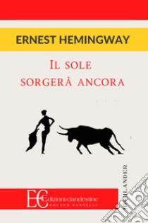 Il sole sorgerà ancora libro di Hemingway Ernest