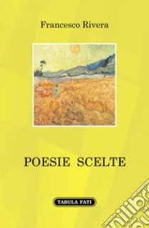 Poesie scelte libro di Rivera Francesco; Giuliani G. (cur.)