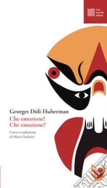 Che emozione! Che emozione? libro di Didi-Huberman Georges; Nadotti M. (cur.)