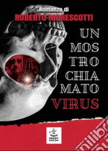 Un mostro chiamato virus libro di Marescotti Roberto