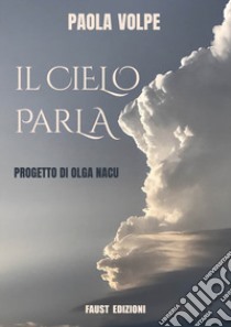 Il cielo parla libro di Volpe Paola; Nacu O. (cur.)