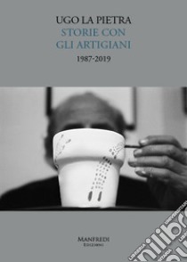 Ugo La Pietra. Storie con gli artigiani 1987-2019 libro di La Pietra Ugo