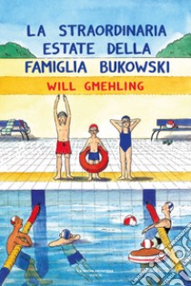 La straordinaria estate della famiglia Bukowski libro di Gmehling Will