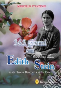 365 giorni con Edith Stein. Santa Teresa benedetta della Croce libro di Stanzione Marcello