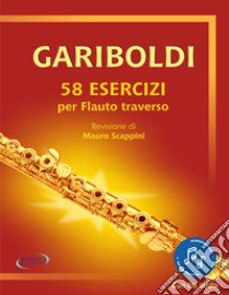 Gariboldi. 58 esercizi per Flauto traverso. Con file audio in streaming libro di Scappini Mauro