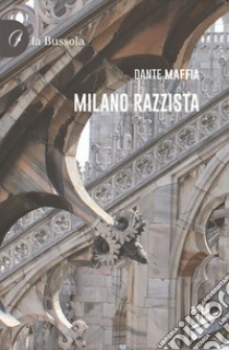 Milano razzista libro di Maffia Dante