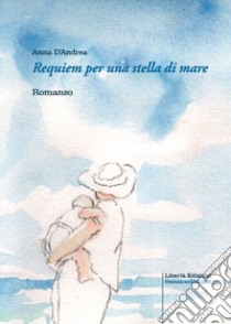 Requiem per una stella di mare libro di D'Andrea Anna